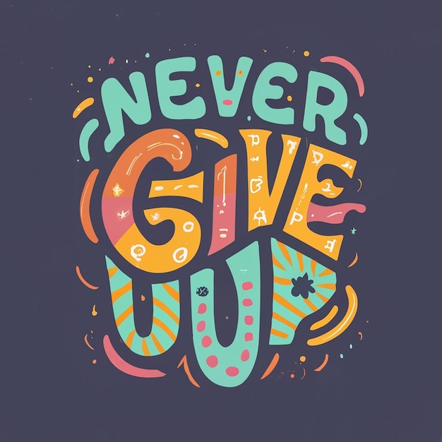 'Never Give up' typography graffiti tshirt design