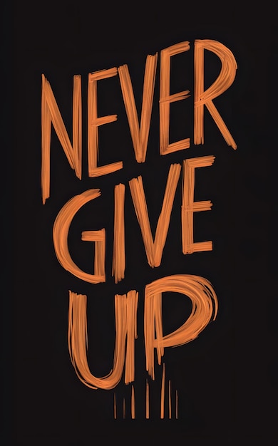 Never give up