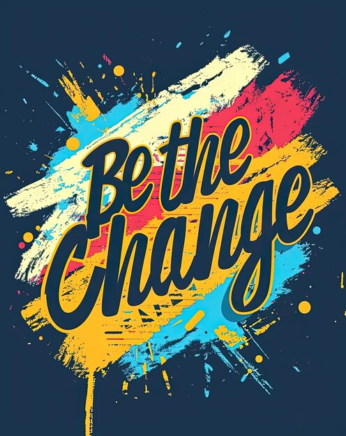 Photo a poster for be the change