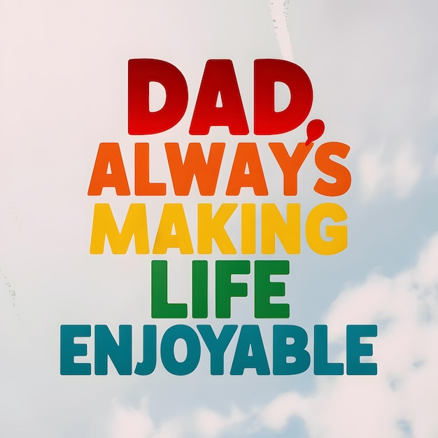 a poster for dads dads life makes life life