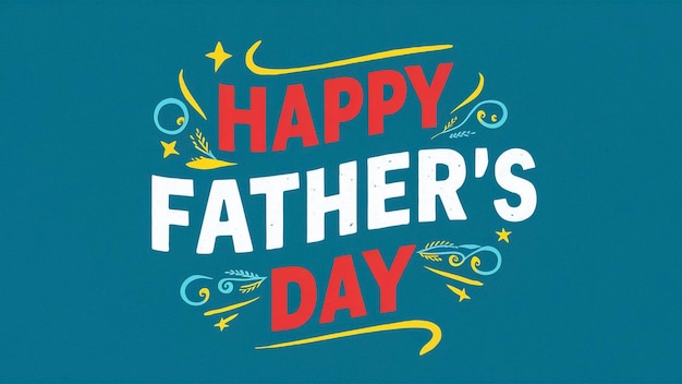 a poster for happy fathers day with a blue background with a yellow and red text happy fathers day