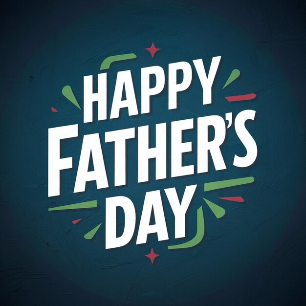 a poster for happy fathers day with a green and red border