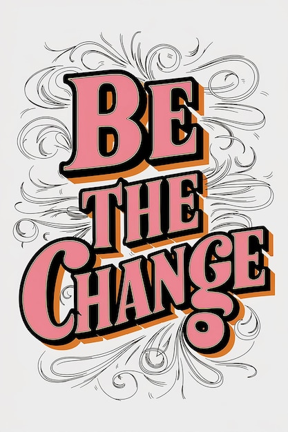 Photo a poster that says be the change is written in black and orange