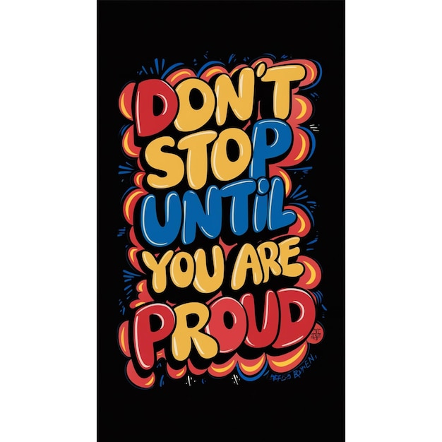 Photo a poster that says dont stop you until you are proud