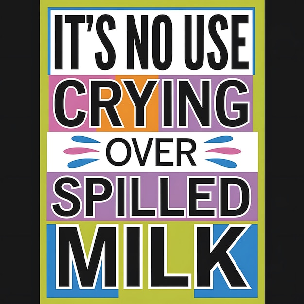 Photo a poster that says its not crying over milk