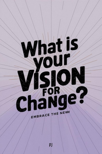 Photo a poster that says what your vision for change