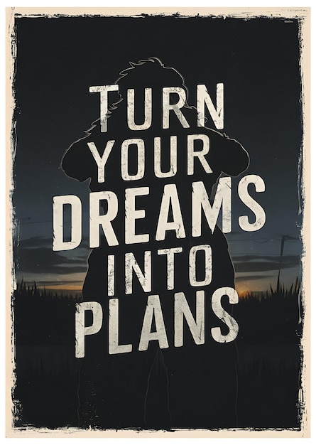 a poster for turn your dreams into plans