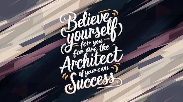 Photo poster with the quote believe yourself for the architect for the architect for your architectural success