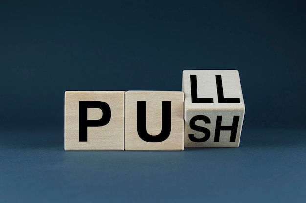 Push or Pull The cubes form the choice words Push or Pull