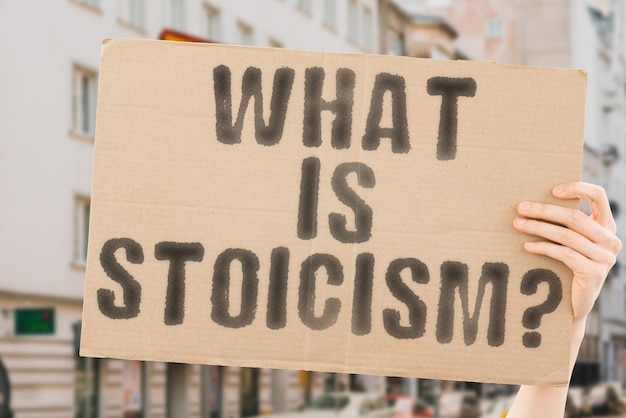 The question What is Stoicism on a banner in mens hand Passivity Philosopher Endure Religion