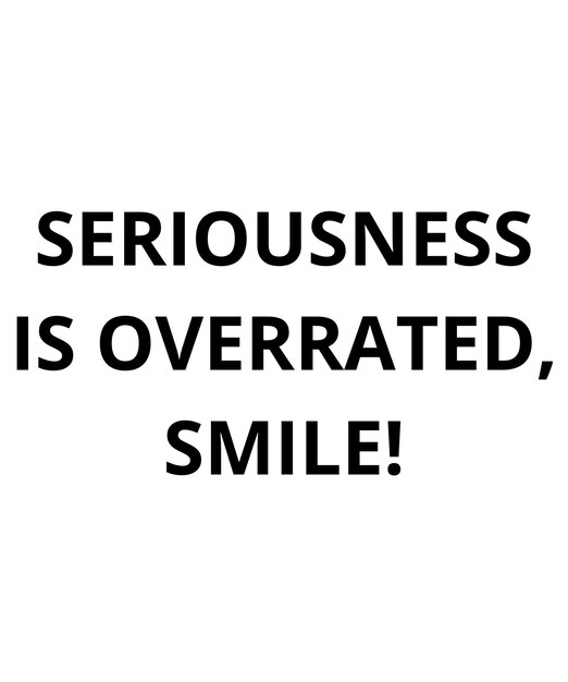 Photo seriousness is overrated smile 1