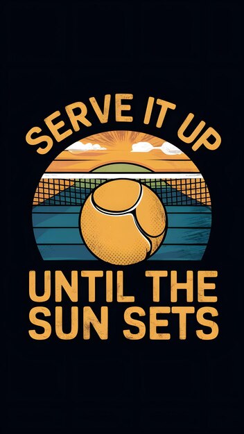 Photo serve it up until the sunset