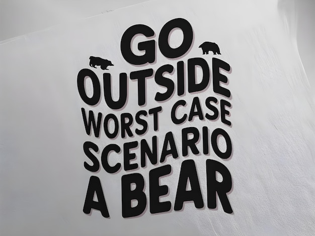 a sign that says go outside case case case case a bear