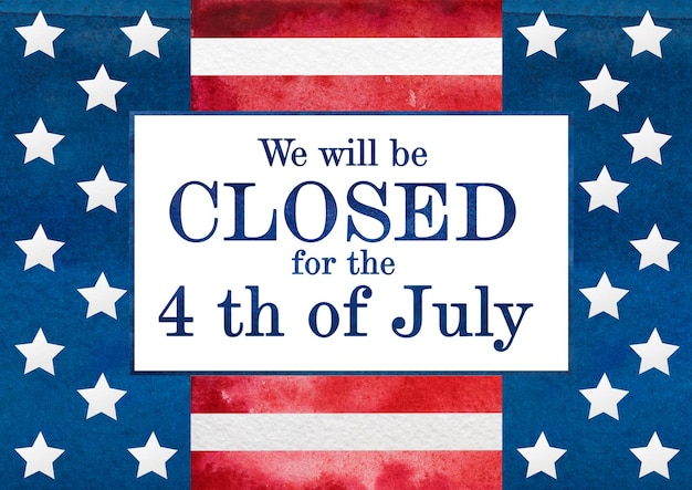 Signboard We will be closed for the 4th of July