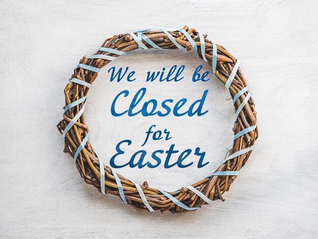 Signboard with the inscription We will be closed for Easter