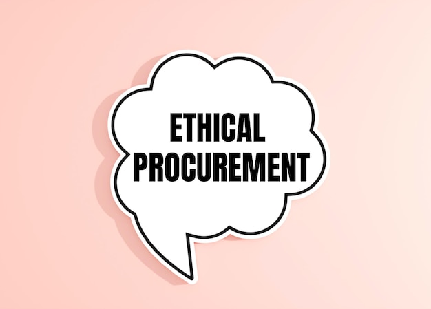 A speech bubble with the word ethical procurement.