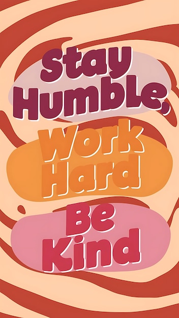 Photo stay humble work hard be kind tshirt design motivational quote illustartiontypographybannerposter