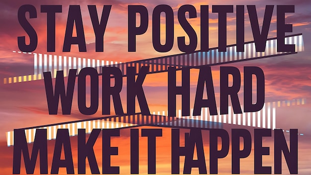 Photo stay positive work hard make it happen tshirt design motivational quote illustartiontypographybannerposter