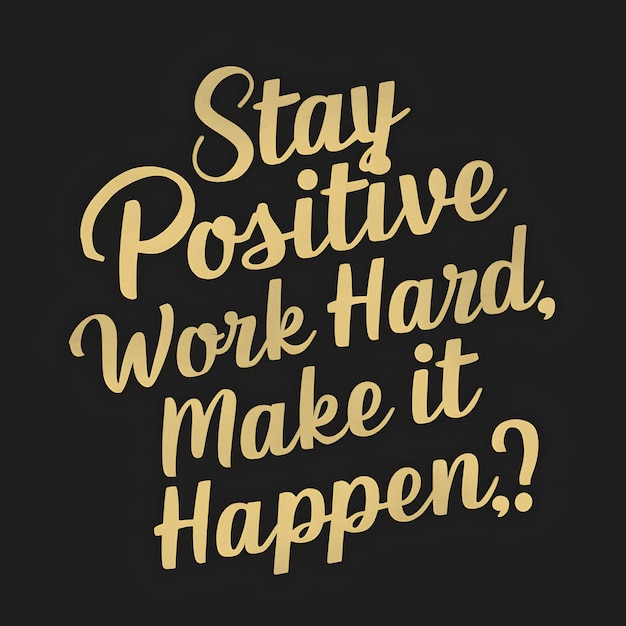 Stay positive work hard make it happen tshirt design