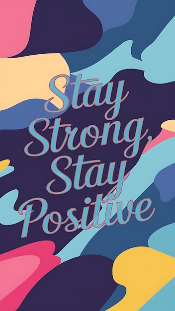 Photo stay strong stay positive colorful background and text tshirt design motivational quote illustration typography