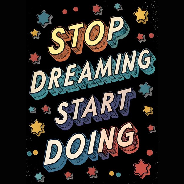 Stop Dreaming Start Doing