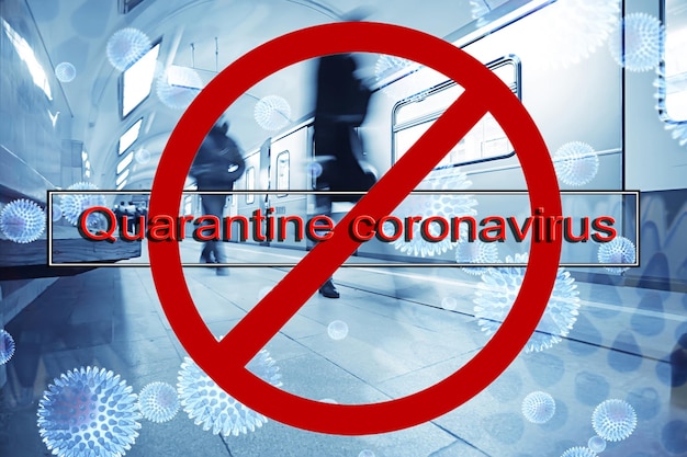 stop sign inscription quarantine coronavirus, quarantine in transport, metro people prohibition transport concept