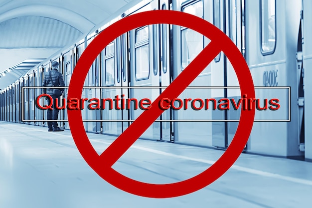 stop sign inscription quarantine coronavirus, quarantine in transport, metro people prohibition transport concept