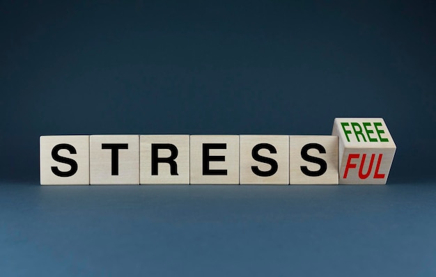 Stress free or ful Cubes form words Stress free or ful Concept of choice to live with or without stress