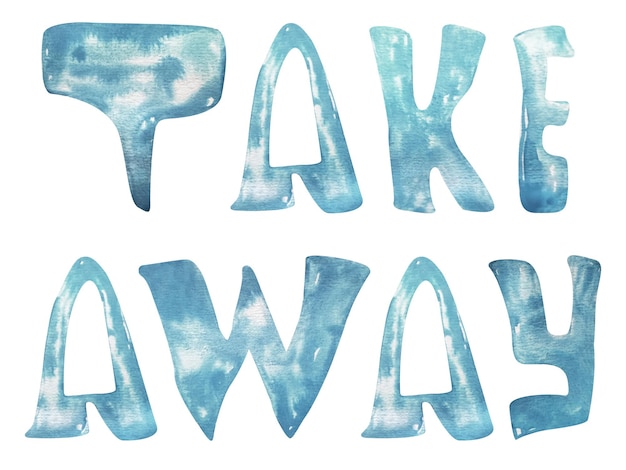 Take away with you handwritten watercolor lettering