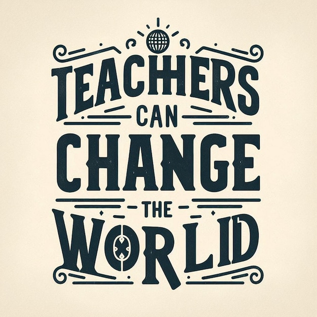 Photo teachers can change the world teacher motivation quotes tshirt design