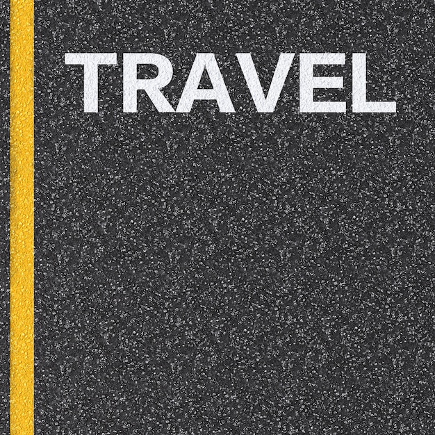 Travel concept with text on asphalt road