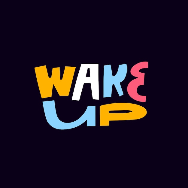 Wake up colorful lettering phrase Modern typography text