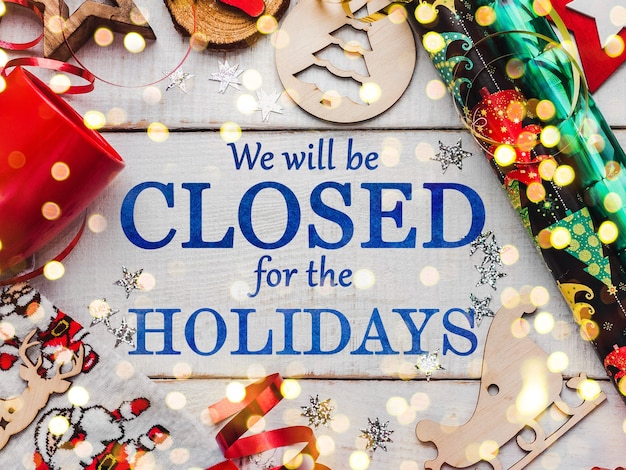 We'll be closed for the holidays. Signboard