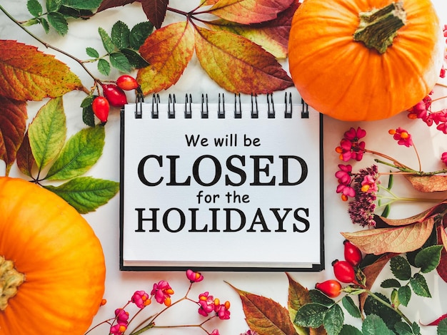 We will be closed for the Holidays Thanksgiving sign