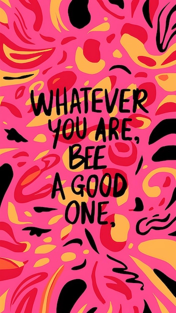 Photo whatever you are be a good one tshirt design motivational quote illustration typography