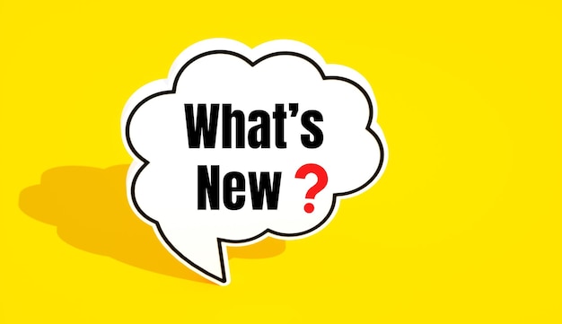 A yellow background with a speech bubble that says what's new