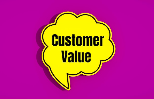 A yellow speech bubble that says customer value