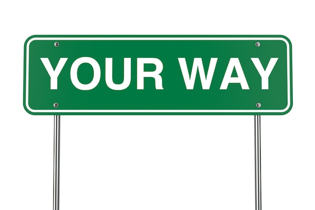 Your Way Road Sign on a white background. 3d Rendering