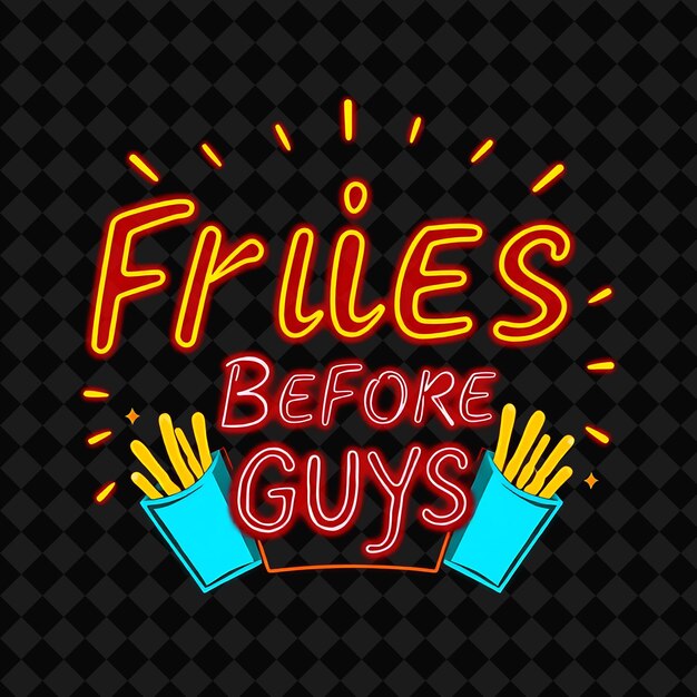 Beaming Fries Before Guys Text in Neon Orange and Warm Red With F PNG Inspired Neon Food Decorre