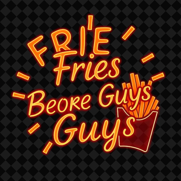 Beaming Fries Before Guys Text in Neon Orange and Warm Red With F PNG Inspired Neon Food Decorre