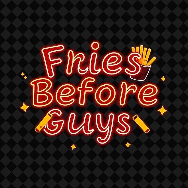 Beaming Fries Before Guys Text in Neon Orange and Warm Red With F PNG Inspired Neon Food Decorre