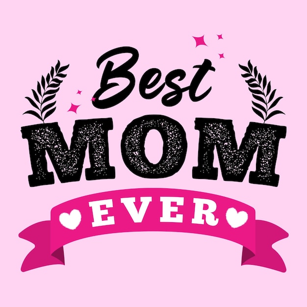 PSD best mom ever mother typography