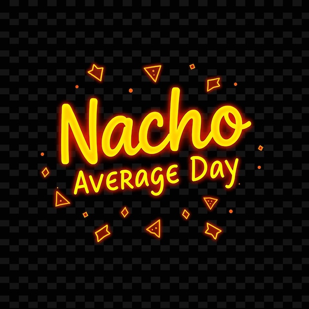 a black background with a yellow and orange neon sign that says nacho day