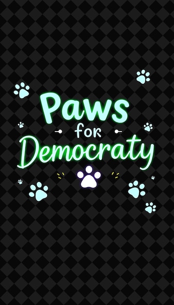 Brilliant Paws for Democracy Text Glows in Neon Emerald and Intense Blue Glowing Paw Prints and Ad