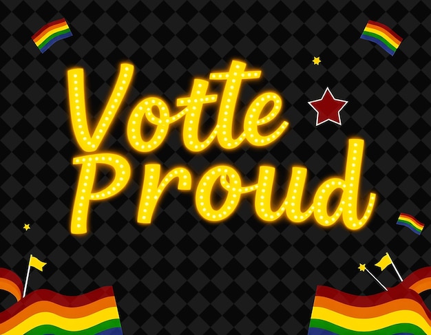 Dazzling Vote Proud Text Gleams With Neon Yellow and Golden Yellow Surrounded by Pride Themed Eleme