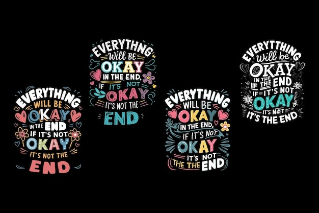 Everything will be okay in the end If its not okay its not the end TShirt designs set