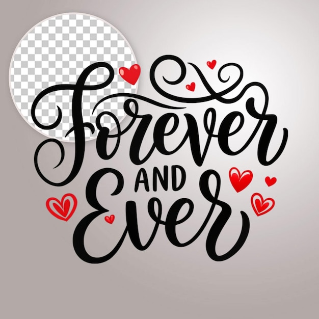 PSD forever and ever lettering quotes about love on transparent background