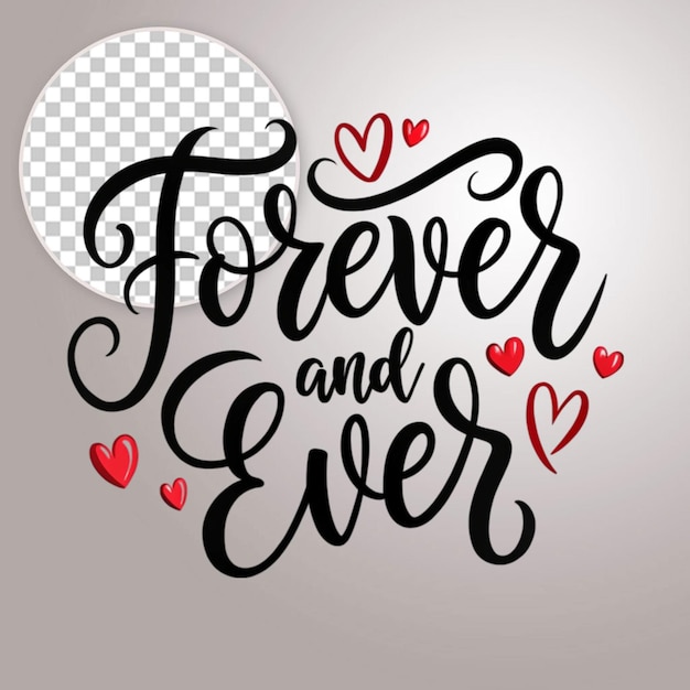 PSD forever and ever lettering quotes about love on transparent background