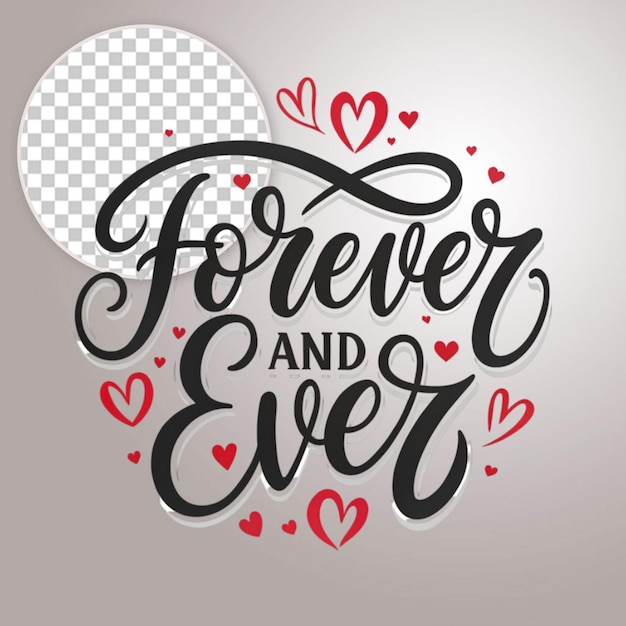 PSD forever and ever lettering quotes about love on transparent background