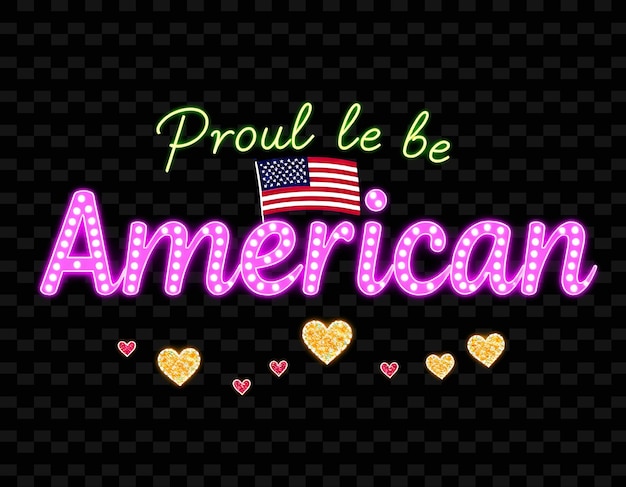 Glowing Proud to Be American Text in Neon Lavender and Vivid Lime With a Gleaming American Flag and